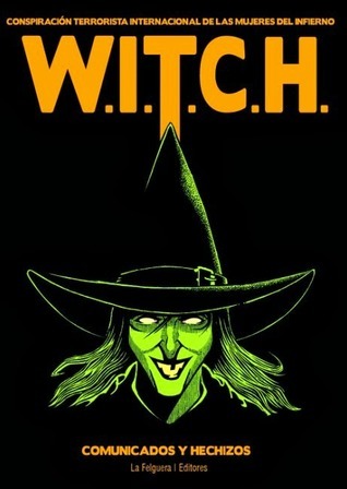 W.I.T.C.H. Conspiración Terrorista de las Mujeres del Infierno