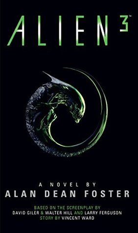 Alien 3: The Official Movie Novelization by Alan Dean Foster | Goodreads
