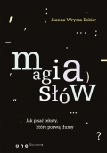 Magia słów. Jak pisać teksty, które porwą tłumy