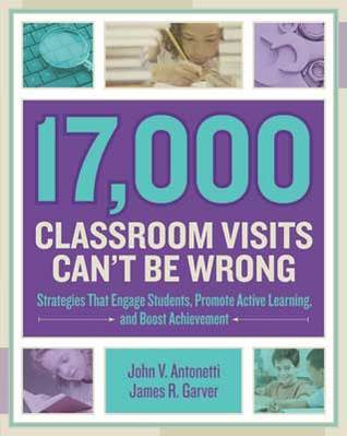 17, 000 Classroom Visits Can t Be Wrong: Strategies That Engage Students, Promote Active Learning, and Boost Achievement