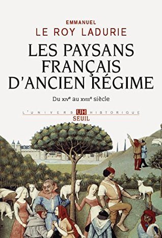 Les Paysans français d'Ancien Régime. Du XIVe au XVIIIe siècle (UNIVERS ...