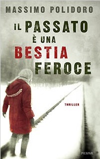 Il passato è una bestia feroce book cover