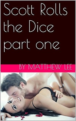 Scott Rolls the Dice part one