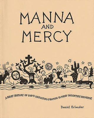 Manna and Mercy: A Brief History of God's Unfolding Promise to Mend the Entire Universe
