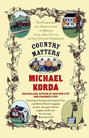 cover img of Country Matters: The Pleasures and Tribulations of Moving from a Big City to an Old Country Farmhouse