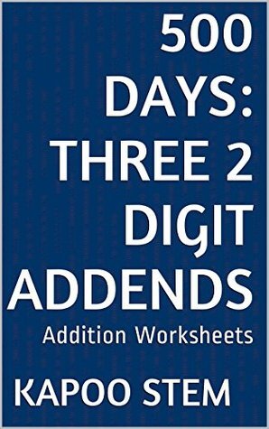 500 Days Math Addition Series: Three 2 Digit Addends, Daily Practice ...