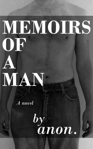 Memoirs Of A Man by Anonymous | Goodreads