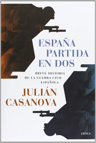 España partida en dos: Breve historia de la guerra civil española