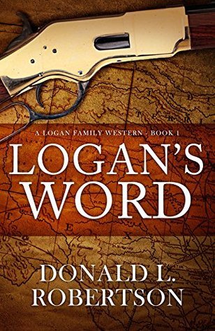 Logan's Word: A Logan Family Western - Book 1