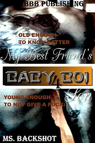 Baby Boi 4: My Mother's Best Friend by Ms. Backshot | Goodreads