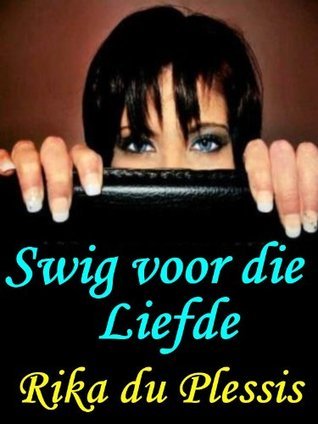 Swig voor die liefde