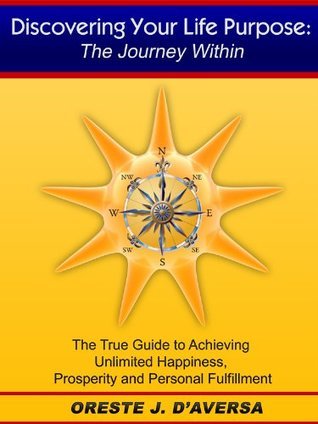 Discovering Your Life Purpose: The Journey Within: How to Achieve