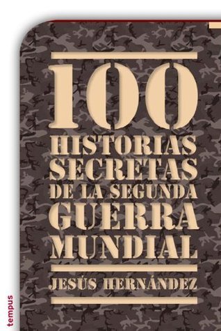 100 historias secretas de la Segunda Guerra Mundial book cover