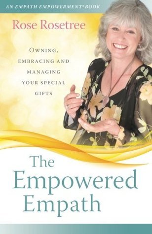 The Empowered Empath: Owning, Embracing, and Managing Your Special Gifts