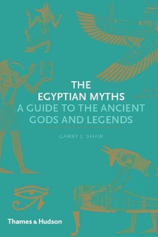 The Egyptian Myths: A Guide to the Ancient Gods and Legends