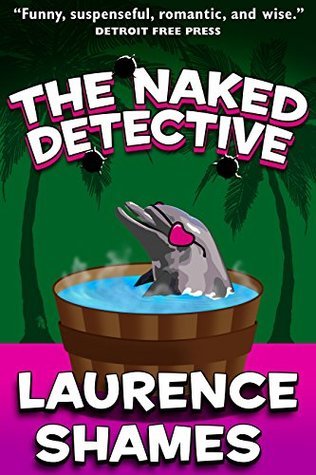 The Naked Detective (Key West, #8) by Laurence Shames | Goodreads