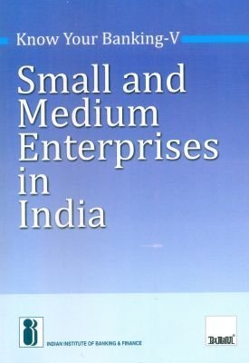 Small and Medium Enterprises in India by Indian Institute of Banking ...