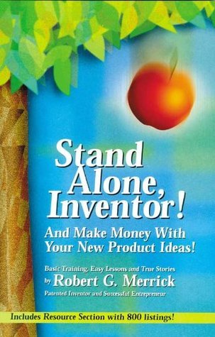 Stand Alone, Inventor!: And Make Money with Your New Product Ideas! by ...
