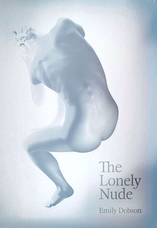 The Lonely Nude by Emily Dobson | Goodreads