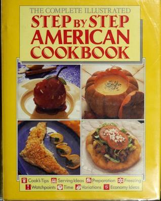The Complete Illustrated Step by Step American Cookbook by Judith ...