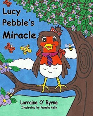 Lucy Pebble's Miracle by Lorraine O'Byrne | Goodreads