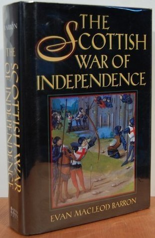 The Scottish War of Independence by Evan M. Barron | Goodreads