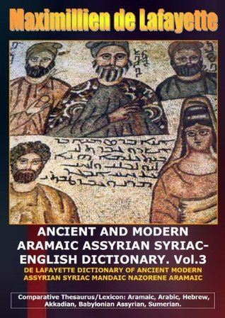 WRITTEN IN ENGLISH. Volume 3. ANCIENT AND MODERN ARAMAIC ASSYRIAN ...