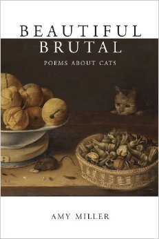 Beautiful Brutal: Poems About Cats by Amy Miller | Goodreads