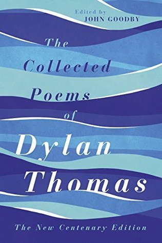 The Collected Poems of Dylan Thomas by Dylan Thomas | Goodreads