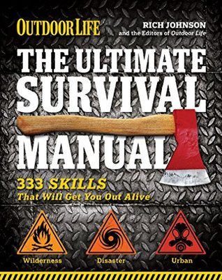 The Ultimate Survival Manual: 333 Skills that Will Get You Out Alive