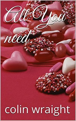 All You need by Colin Wraight | Goodreads