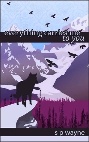 Everything Carries Me to You