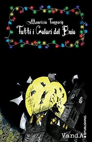 Tutti i Colori del Buio (Italian Edition) by Maurizio Temporin | Goodreads