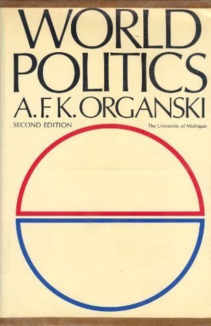 World Politics by A.F.K. Organski | Goodreads