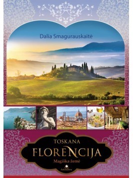Toskana, Florencija: magiška žemė