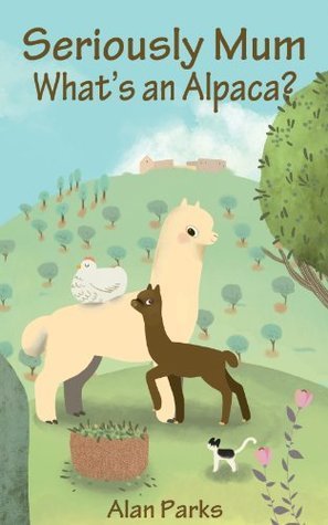 Seriously Mum, What's An Alpaca