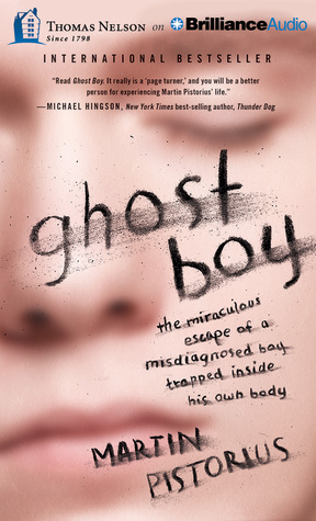 Ghost Boy: The Miraculous Escape of a Misdiagnosed Boy Trapped Inside His Own Body