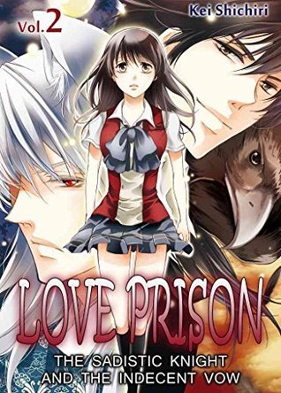 Love Prison: The Sadistic Knight and the Indecent Vow, Vol. 2