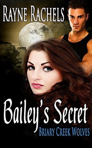 Bailey's Secret (Briary Creek Wolves Book 1) by Rayne Rachels | Goodreads