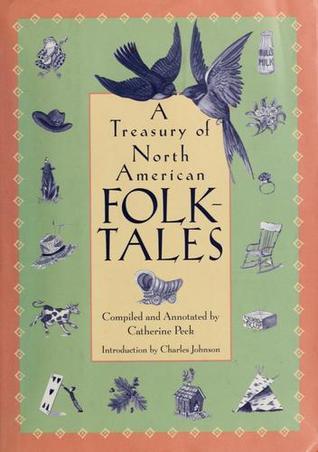 A Treasury of North American Folk Tales by Catherine E. Peck | Goodreads