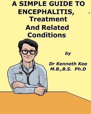 A Simple Guide to Encephalitis, Treatment and Related Diseases by ...