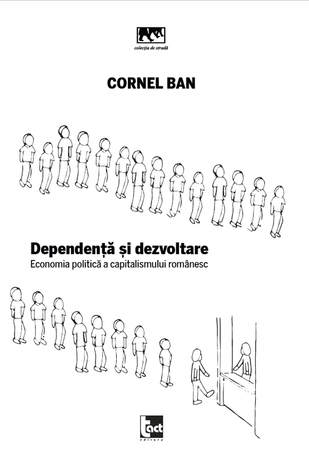Dependență și dezvoltare: economia politică a capitalismului românesc