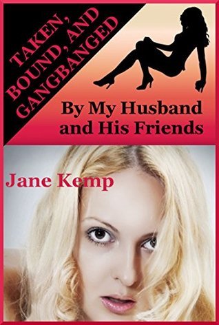 TAKEN, BOUND, AND GANGBANGED BY MY HUSBAND AND HIS FRIENDS (Packing ...