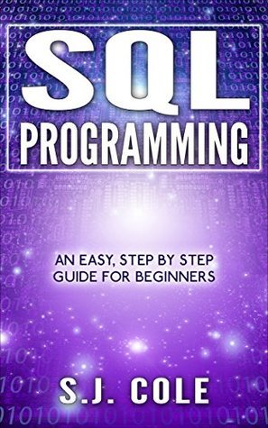 SQL: Easy step by step guide to SQL programming for beginners: by S.J ...