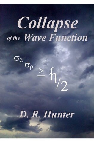 Collapse of the Wave Function by D.R. Hunter | Goodreads