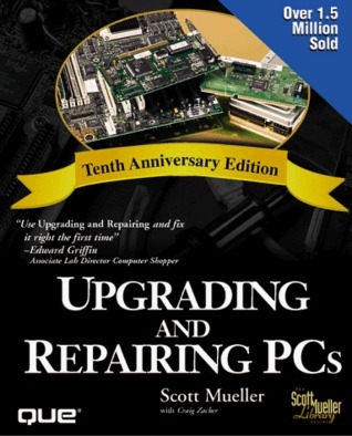 Upgrading and Repairing PC's by Scott Mueller | Goodreads