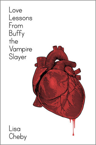 Love Lessons From Buffy the Vampire Slayer by Lisa Eve Cheby Goodreads