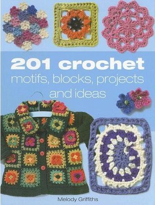 201 Crochet Motifs, Blocks, Projects  Ideas