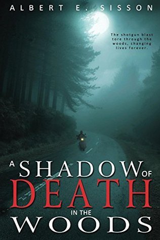 A Shadow of Death in the Woods by Albert E. Sisson | Goodreads