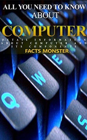 ALL YOU NEED TO KNOW ABOUT COMPUTERS: COMPLETE INFORMATION ABOUT ...